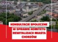 Mieszkańcy mogą współdecydować o rewitalizacji Chorzowa. Ruszyły konsultacje społeczne